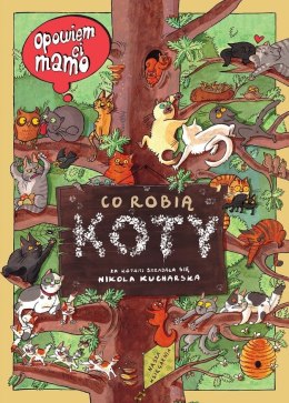 Książeczka opowiem ci, mamo, co robią koty